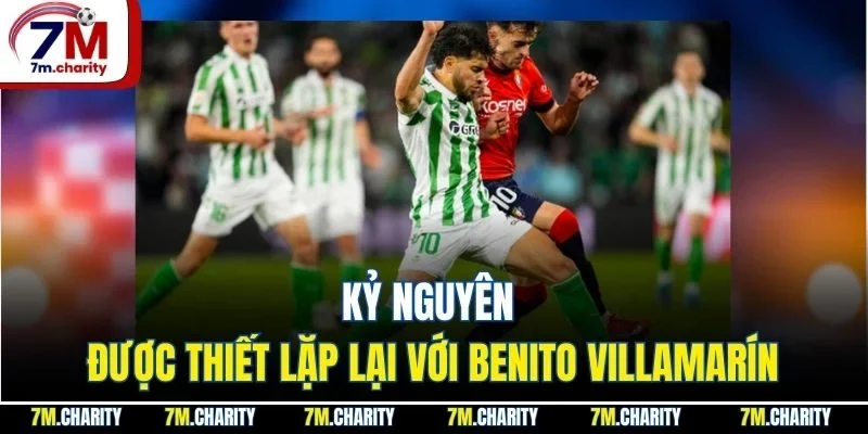 Kỷ nguyên được thiết lặp lại với Benito Villamarín