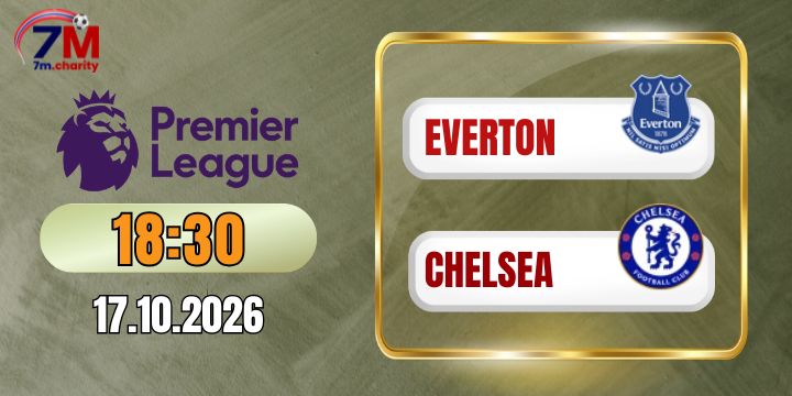 Kèo nhà cái Everton vs Chelsea - NHA 18h30 ngày 17/10/2026