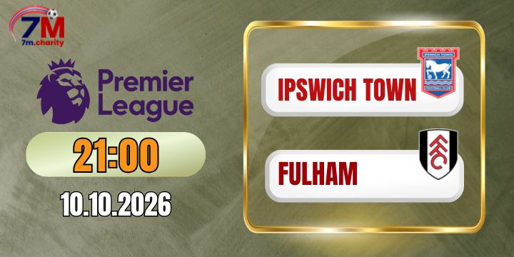 Kèo nhà cái Ipswich Town vs Fulham - NHA 21h00 ngày 10/10/2026