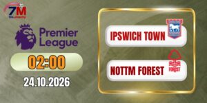 Kèo nhà cái Ipswich Town vs Nottm Forest - NHA 02h00 ngày 24/10/2026