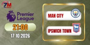 Kèo nhà cái Man City vs Ipswich Town - NHA 21h00 ngày 17/10/2026