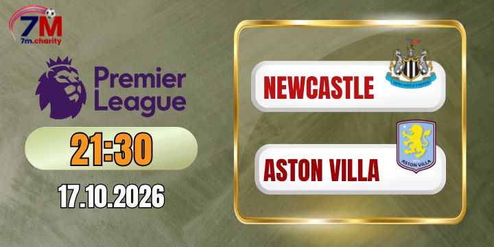 Kèo nhà cái Newcastle vs Aston Villa - NHA 23h30 ngày 17/10/2026