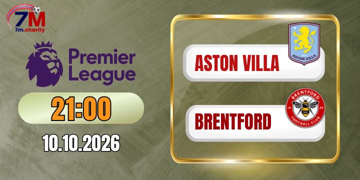Tỷ lệ kèo Aston Villa vs Brentford - NHA 21h00 ngày 10/10/2026
