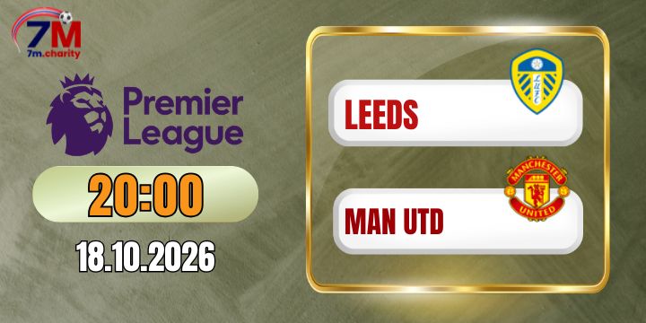 Tỷ lệ kèo Leeds vs Man Utd - NHA 20h00 ngày 18/10/2026