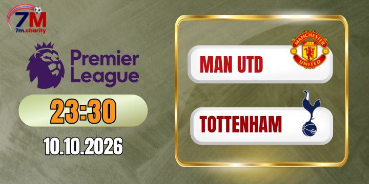 Tỷ lệ kèo Man Utd vs Tottenham - NHA 23h30 ngày 10/10/2026