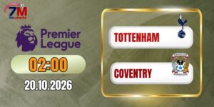 Tỷ lệ kèo Tottenham vs Coventry - NHA 02h00 ngày 20/10/2026